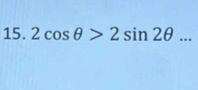 2cos θ >2sin 2θ ...