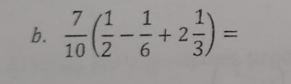  7/10 ( 1/2 - 1/6 +2 1/3 )=