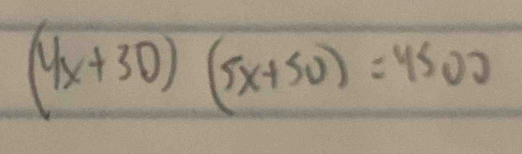 (4x+30)(5x+50)=4500