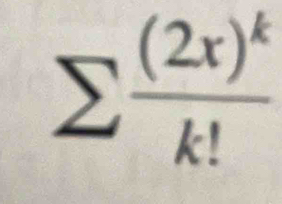 sumlimits frac (2x)^kk!