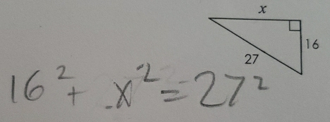 16^2+x^2=27^2