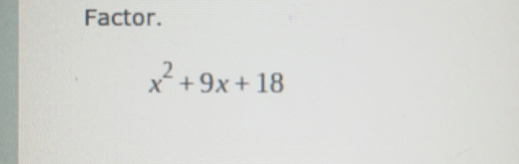 Factor.
x^2+9x+18