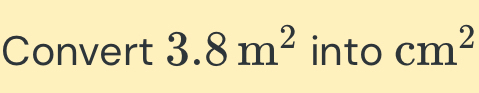 Convert 3.8m^2 into cm^2