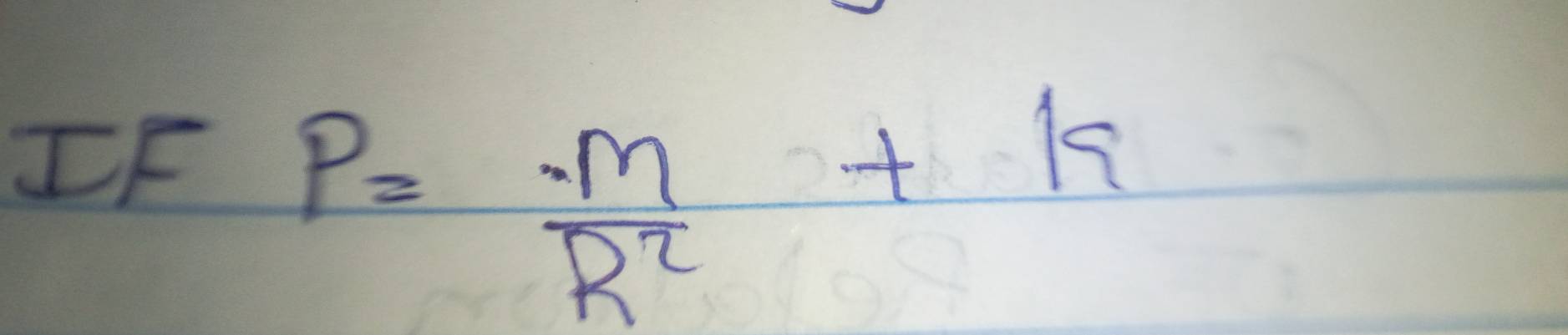 IF P= (-M)/R^2 +k