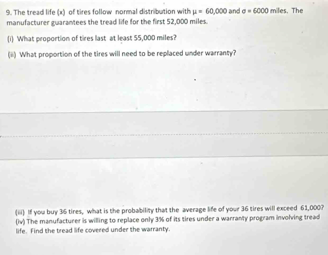 Solved: The tread life (x) of tires follow normal distribution with mu ...