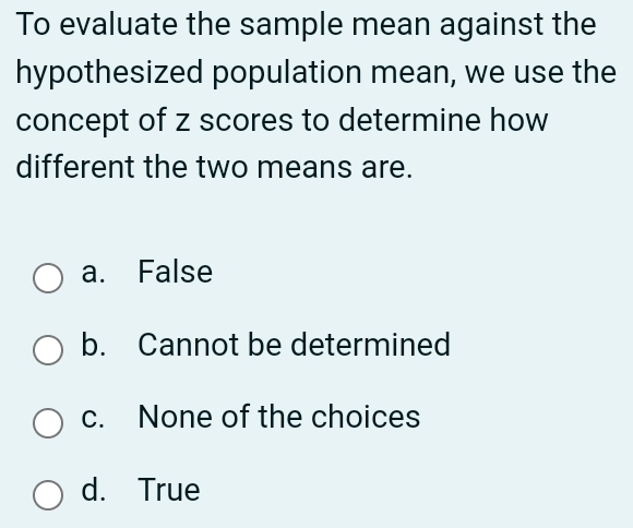 Solved: To evaluate the sample mean against the hypothesized population ...
