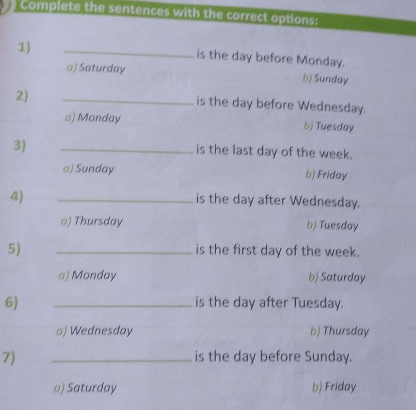 Resuelto:Complete the sentences with the correct options: 1) _ is the ...