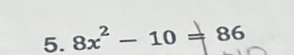 8x^2-10=86