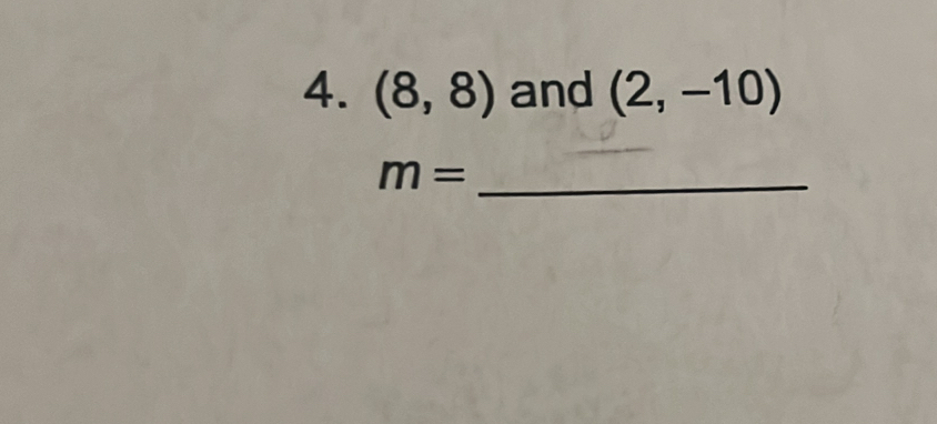 (8,8) and (2,-10)
m= _