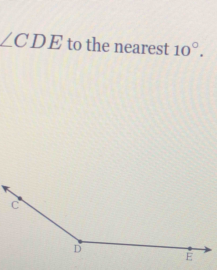 ∠ CDE to the nearest 10°.