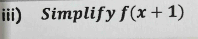 iii) Simplify f(x+1)