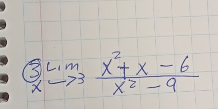  enclosecircle3limlimits _xto 3 (x^2+x-6)/x^2-9 