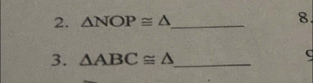 △ NOP≌ △ _ 8. 
3. △ ABC≌ △ _