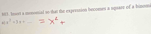 Insert a monomial so that the expression becomes a square of a binom 
a) x^2+3x+ _