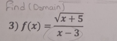 f(x)= (sqrt(x+5))/x-3 