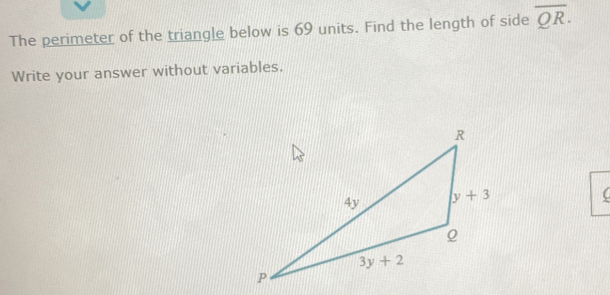 The perimeter of the triangle below is 69 units. Find the length of side overline QR.
Write your answer without variables.
(