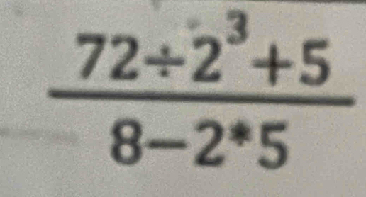  (72/ 2^3+5)/8-2^(ast)5 