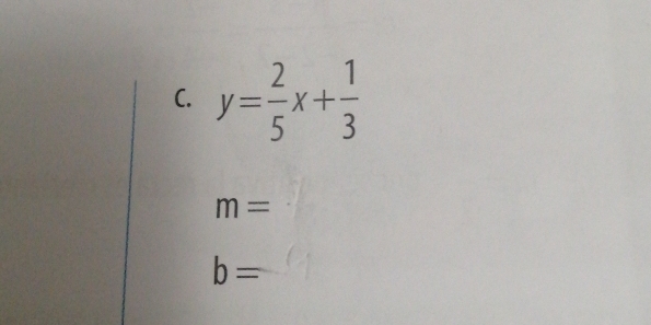 y= 2/5 x+ 1/3 
m=
b=