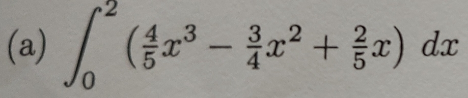 ∈t _0^(2(frac 4)5x^3- 3/4 x^2+ 2/5 x)dx