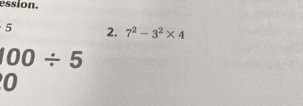 ession. 
5 
2. 7^2-3^2* 4
100/ 5
0