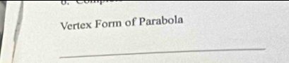 Vertex Form of Parabola 
_