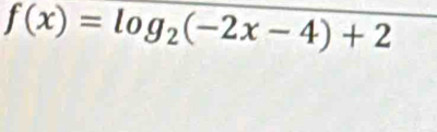 f(x)=log _2(-2x-4)+2