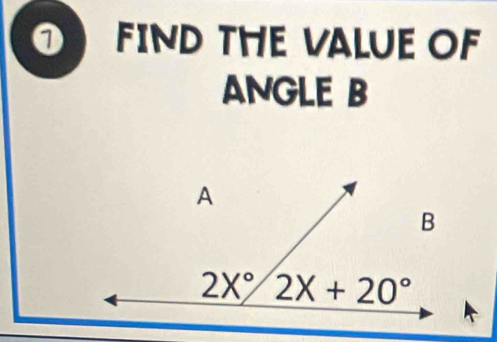 ① FIND THE VALUE OF
ANGLE B