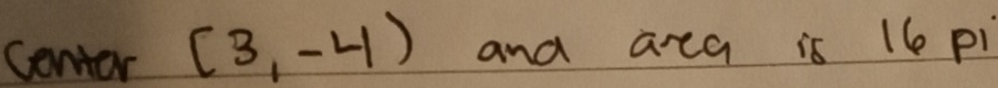 Conar (3,-4) and area is (6 pi