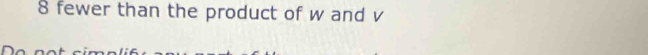 fewer than the product of w and v