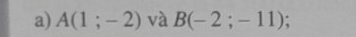 A(1;-2) và B(-2;-11)