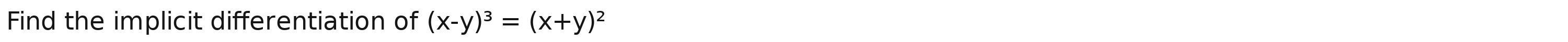 Find the implicit differentiation of (x-y)^3=(x+y)^2