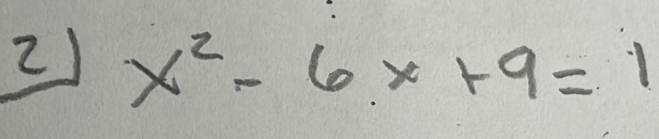 x^2-6x+9=1