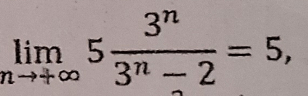 limlimits _nto +∈fty 5 3^n/3^n-2 =5,