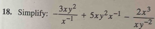 Simplify: - 3xy^2/x^(-1) +5xy^2x^(-1)- 2x^3/xy^(-2) 