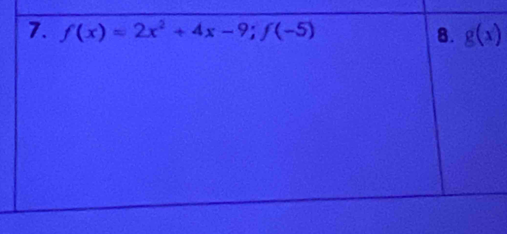 f(x)=2x^2+4x-9; f(-5) 8. g(x)