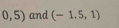 0,5) and (-1.5,1)