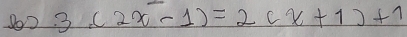 1o2 3(2x-1)=2(x+1)+1