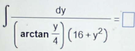 ∈t frac dy(arctan  y/4 )(16+y^2)=□