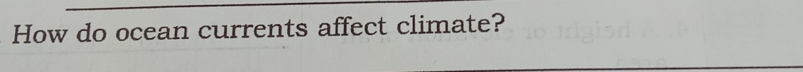 How do ocean currents affect climate?