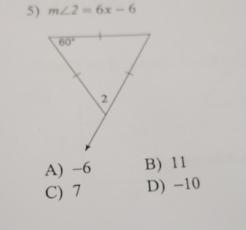 m∠ 2=6x-6
A) -6 B) 11
C) 7 D) -10