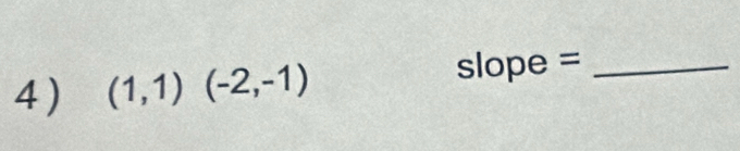 -1
4) (1,1)(-2,-1) ope = _