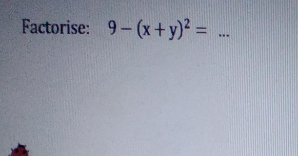 Factorise: 9-(x+y)^2= _