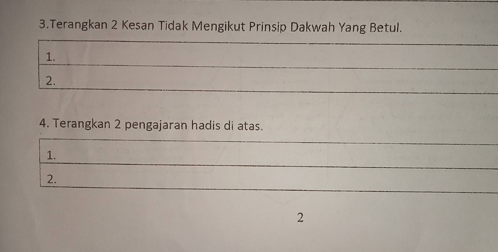 Terangkan 2 Kesan Tidak Mengikut Prinsip Dakwah Yang Betul. 
1. 
2. 
4. Terangkan 2 pengajaran hadis di atas. 
1. 
2. 
2