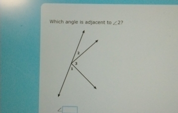 Which angle is adjacent to∠ 2