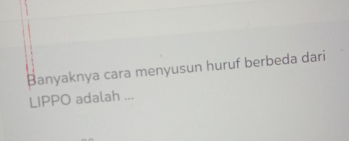 Banyaknya cara menyusun huruf berbeda dari 
LIPPO adalah ...