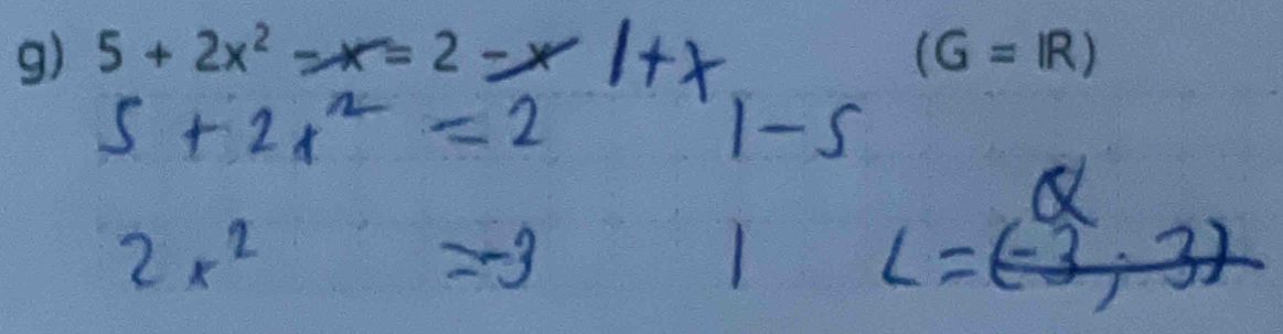 5+2x^2-x=2 (G=IR)