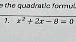 the quadratic formul.