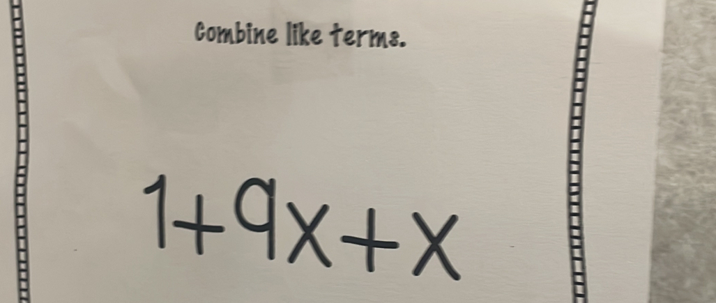 Combine like terms. 

a