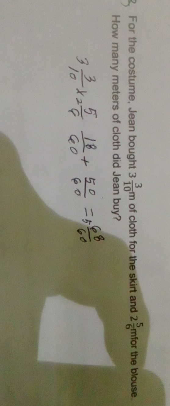For the costume, Jean bought 3 3/10 m of cloth for the skirt and 2 5/6 mfor the blouse 
How many meters of cloth did Jean buy?