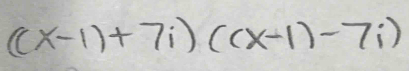 (((x-1)+7i)((x-1)-7i)